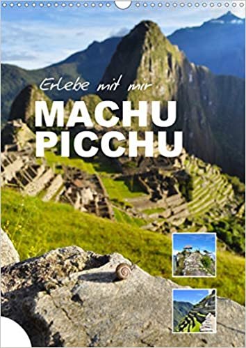 Erlebe mit mir Machu Picchu (Wandkalender 2021 DIN A3 hoch): Machu Picchu ist eine gut erhaltene Ruinenstadt in Peru. (Monatskalender, 14 Seiten ) ダウンロード