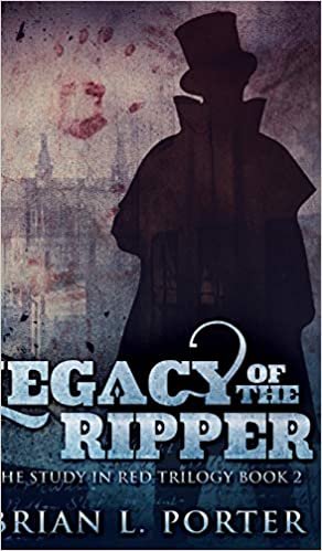 Legacy Of The Ripper (The Study In Red Trilogy Book 2) indir