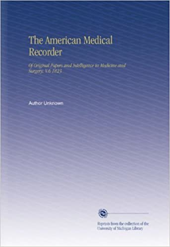 The American Medical Recorder: Of Original Papers and Intelligence in Medicine and Surgery. V.6 1823 indir