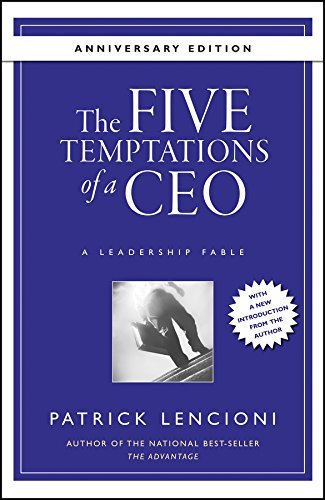 ダウンロード  The Five Temptations of a CEO, 10th Anniversary Edition: A Leadership Fable (J-B Lencioni Series Book 38) (English Edition) 本