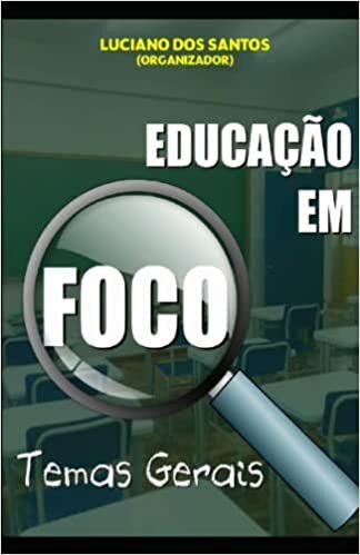 EDUCAÇÃO EM FOCO: TEMAS GERAIS (Portuguese Edition)