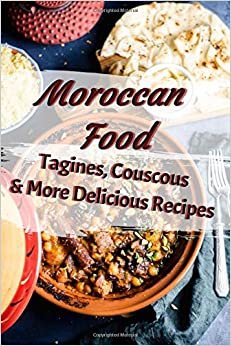 تحميل Moroccan Food: Tagines, Couscous and More Delicious Recipes