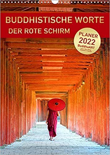ダウンロード  BUDDHISTISCHE WORTE - Der rote Schirm (Wandkalender 2022 DIN A3 hoch): Sprueche fuer alle Lebenslagen (Planer, 14 Seiten ) 本
