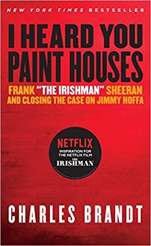 تحميل I Heard You Paint Houses: Frank &quot;the Irishman&quot; Sheeran &amp; Closing the Case on Jimmy Hoffa