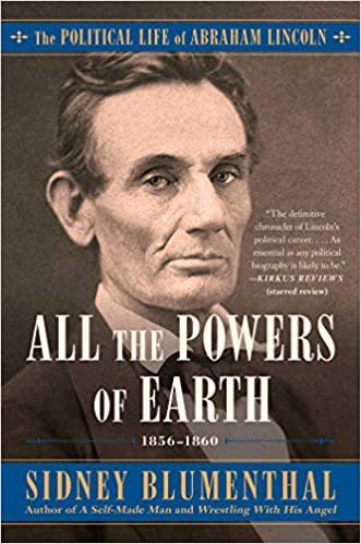 indir All the Powers of Earth: The Political Life of Abraham Lincoln Vol. III, 1856-1860 (Volume 3)
