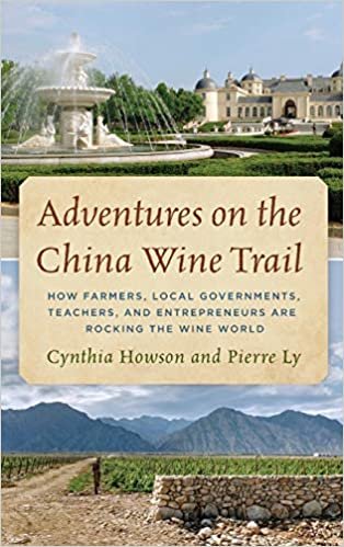 indir Adventures on the China Wine Trail: How Farmers, Local Governments, Teachers, and Entrepreneurs Are Rocking the Wine World