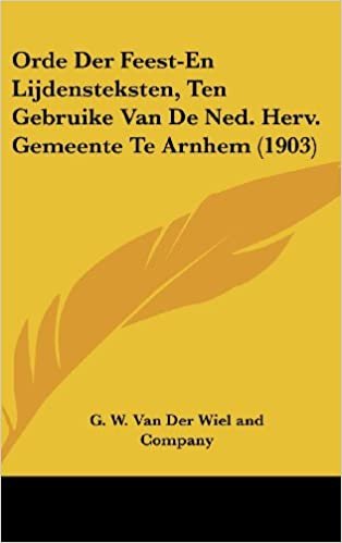 Orde Der Feest-En Lijdensteksten, Ten Gebruike Van de Ned. Herv. Gemeente Te Arnhem (1903) indir