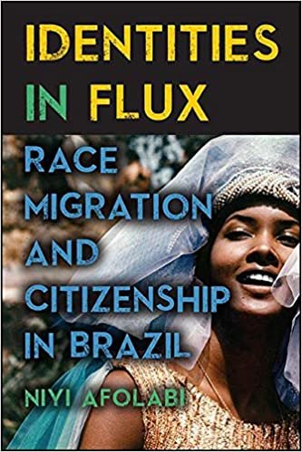 Identities in Flux: Race, Migration, and Citizenship in Brazil (Afro-latinx Futures)