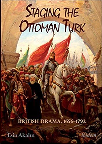 Staging the Ottoman Turk - British Drama, 1656-1792 indir