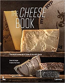 ダウンロード  The Cheese Book: The World’s Crème De La Crème of Raw Milk Cheese 本