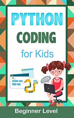 Python Coding For Kids (Beginner Level): Learn To Code Quickly With This Beginner’s Guide To Computer Programming. Coding Projects in Python with Awesome ... Games And More... (English Edition) ダウンロード