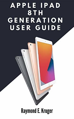 ダウンロード  Apple ipad 8th Generation User Guide: A Simple User Guide On How To Use The New Ipad 8th Generation For Pro And New Users (English Edition) 本