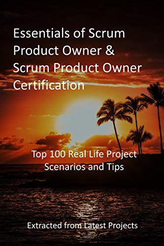 ダウンロード  Essentials of Scrum Product Owner & Scrum Product Owner Certification: Top 100 Real Life Project Scenarios and Tips : Extracted from Latest Projects (English Edition) 本