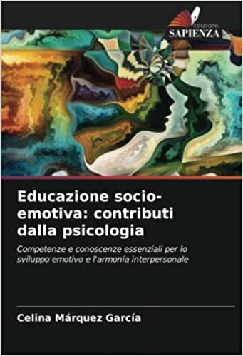 اقرأ Educazione socio-emotiva: contributi dalla psicologia: Competenze e conoscenze essenziali per lo sviluppo emotivo e l'armonia interpersonale الكتاب الاليكتروني 