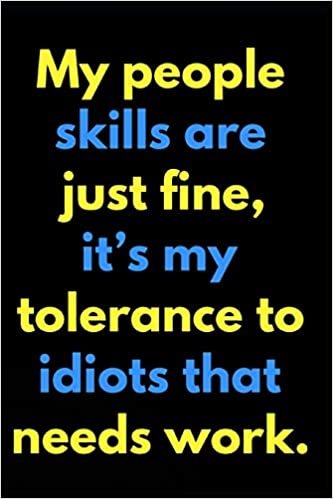 My People Skills Are Just Fine It's My Tolerance To Idiots That Needs Work: 110-Page Blank Lined Journal Office Coworker Boss Gag Gift Idea indir