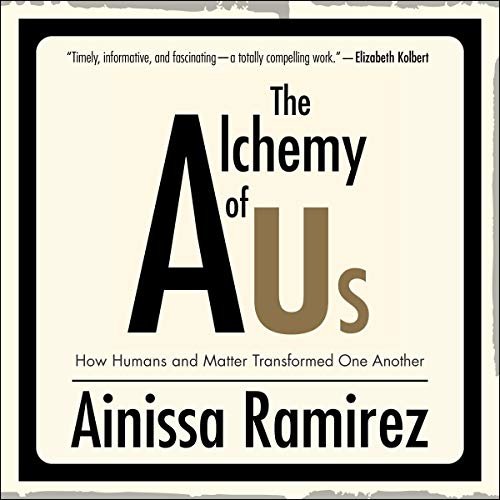 ダウンロード  The Alchemy of Us: How Humans and Matter Transformed One Another 本