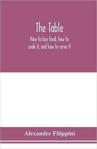 تحميل The table: how to buy food, how to cook it, and how to serve it