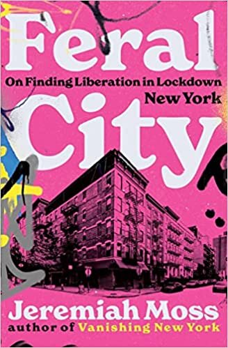 Feral City: On Finding Liberation in Lockdown New York