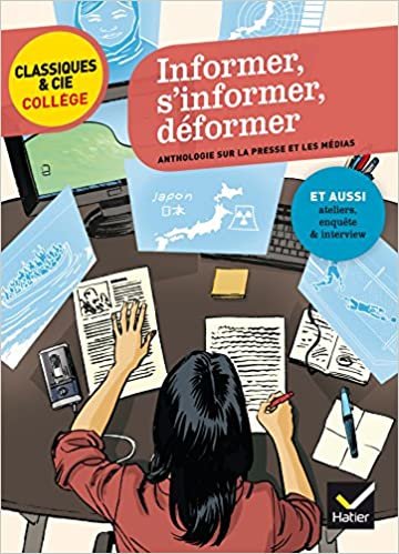 Informer, s'informer, déformer: anthologie sur la presse et les médias (Classiques & Cie Collège (84)) indir