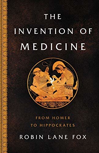The Invention of Medicine: From Homer to Hippocrates (English Edition)