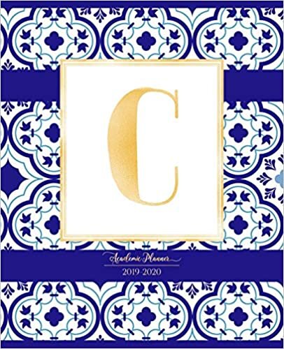 Academic Planner 2019-2020: Moroccan Tiles Pattern Gold Monogram Letter C Indigo Blue Morocco Academic Planner July 2019 - June 2020 for Students, Moms and Teachers (School and College) indir