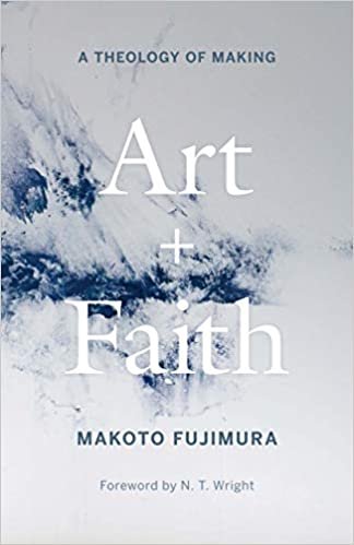 ダウンロード  Art and Faith: A Theology of Making 本