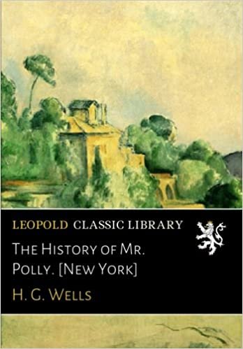 The History of Mr. Polly. [New York] indir
