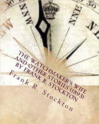 The Watchmaker's wife and other stories (1893) by Frank R. Stockton indir