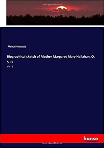 Biographical sketch of Mother Margaret Mary Hallahan, O. S. D: Vol. 1 indir
