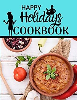 Happy holiday cookbook: More than 100 Delicious Thanksgiving Recipes (English Edition)