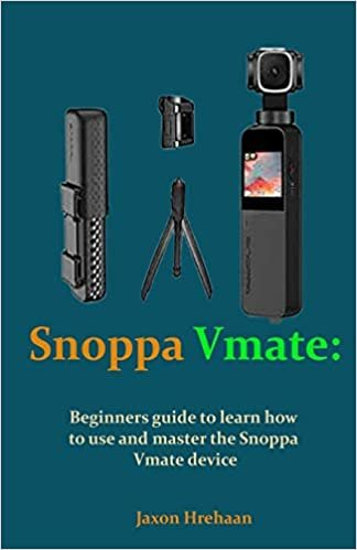 Snoppa Vmate: Beginners guide to learn how to use and master the Snoppa Vmate device