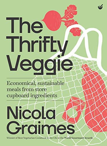 The Thrifty Veggie: Economical, sustainable meals from store-cupboard ingredients (English Edition)