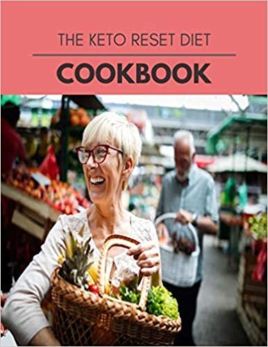 ダウンロード  The Keto Reset Diet Cookbook: The Ultimate Guidebook Ketogenic Diet Lifestyle for Seniors Reset Their Metabolism and to Ensure Their Health 本