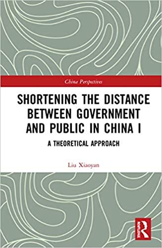 indir Shortening the Distance Between Government and Public in China: A Theoretical Approach (China Perspectives, Band 1)
