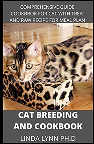 CAT BREEDING COOKBOOK: prefect guide for your cat breeding with raw treat home made recipe for meal plan indir