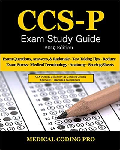 CCS-P Exam Study Guide - 2019 Edition: 100 Certified Coding Specialist - Physician-based Exam Questions, Answers, & Rationale, Tips To Pass The Exam, ... To Reducing Exam Stress, and Scoring Sheets indir