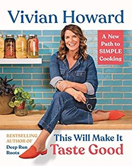 This Will Make It Taste Good: A New Path to Simple Cooking (English Edition)