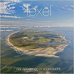 Texel: Vier seizoenen in vogelvlucht