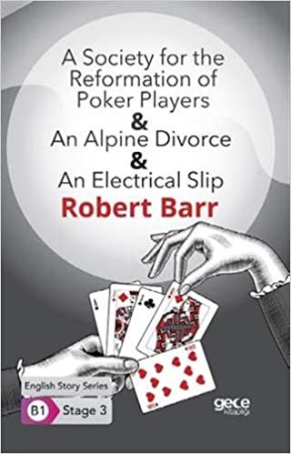 A Society for the Reformation of Poker Players - An Alpine Divorce - An Electrical Slip - İngilizce Hikayeler B1 Stage 3 indir