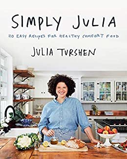 Simply Julia: 110 Easy Recipes for Healthy Comfort Food (English Edition)