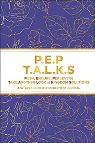 indir P.E.P T.A.L.K.S Push Endure Persevere Taking Another Look at Kingdom Solutions: A 52-Week Guided Empowerment Journal