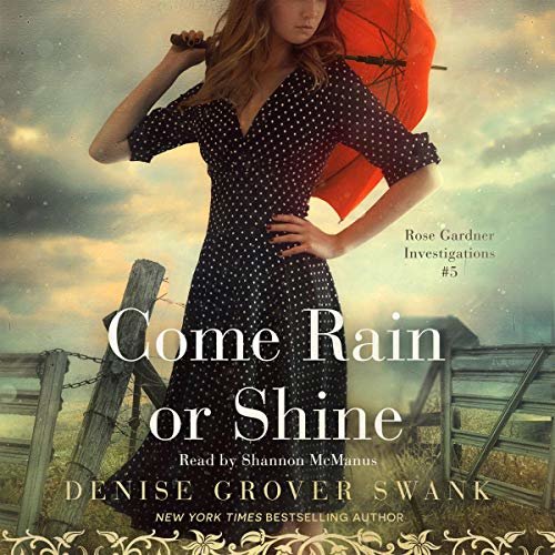 Come Rain or Shine: Rose Gardner Investigations, Book 5