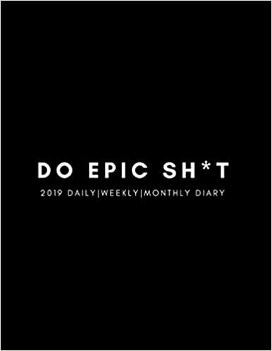 indir Do Epic Sh*t 2019 Daily, Weekly, Monthly Diary: Large Year Week To View and Month To View Calendar Planner