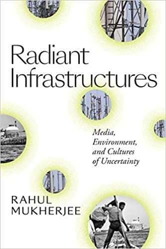 تحميل Radiant Infrastructures: Media, Environment, and Cultures of Uncertainty