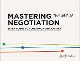 Mastering the Art of Negotiation: Seven Guides for Creating your Journey indir
