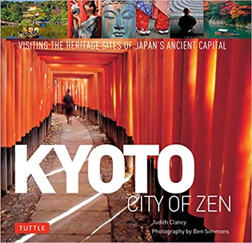 ダウンロード  Kyoto City of Zen: Visiting the Heritage Sites of Japan's Ancient Capital 本