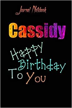 Cassidy: Happy Birthday To you Sheet 9x6 Inches 120 Pages with bleed - A Great Happy birthday Gift