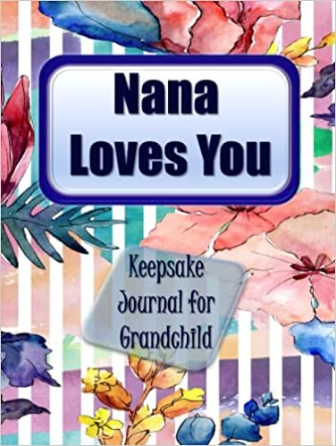 Nana Loves You: Keepsake Journal for Grandchild to Record Nana's Life Story and Memories - Color Interior - Written Heirloom - Hard Cover