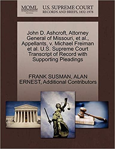 John D. Ashcroft, Attorney General of Missouri, et al., Appellants, v. Michael Freiman et al. U.S. Supreme Court Transcript of Record with Supporting Pleadings indir