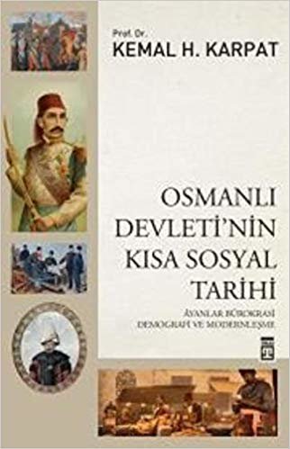 Osmanlı Devleti’nin Kısa Sosyal Tarihi: Ayanlar Bürokrasi Demografi ve Modernleşme indir